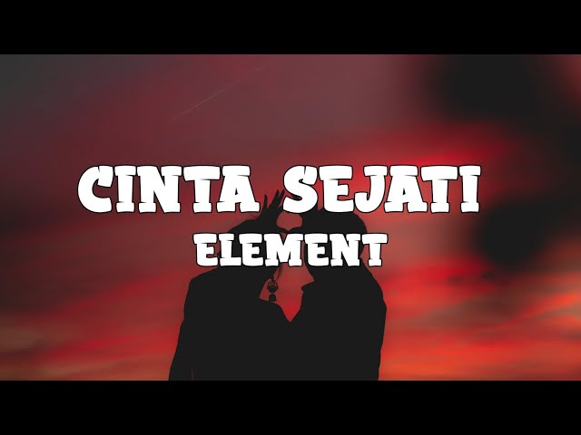 Element - Cinta Sejati (lyrics) class=