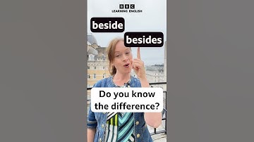 ‘beside’ or ‘besides’- what’s the difference?