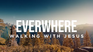 Everywhere - Walking with Jesus