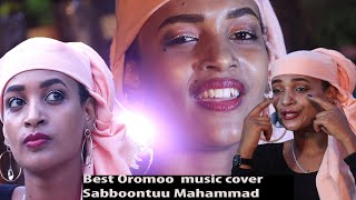 Best Oromoo music cover Sabboontuu Mahammad 2021