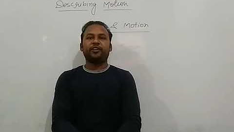 Class IX , Physics, Describing Motion, day 1 , HC Verma