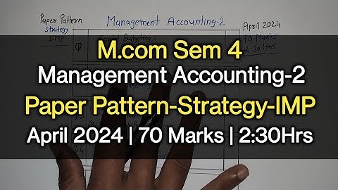 Management Accounting-2 | Paper Pattern-Strategy-IMP | M.com Sem 4 | April 2024