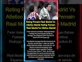 Ini Dia Rating Pemain Real Madrid VS Atletico Madrid #madrid #realmadrid #atleticomadrid #football
