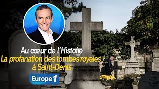 Au cœur de l'histoire: La profanation des tombes royales à SaintDenis (Franck Ferrand)