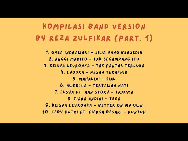 KOMPILASI BAND VERSION BY REZA ZULFIKAR (PART. 1) class=