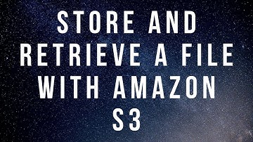 STORE and RETRIEVE a FILE with AMAZON S3