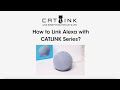 How to link Alexa with CATLINK Series?