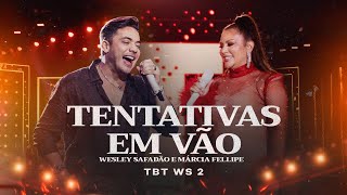 Wesley Safadão e Márcia Fellipe - Tentativas em Vão - TBT WS 2 chords