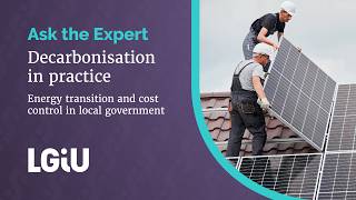 Ask the Expert: Decarbonisation in practice - energy transition and cost control in local government