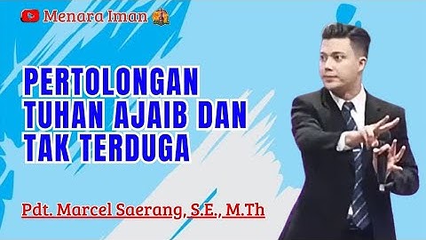 PERTOLONGAN TUHAN AJAIB DAN TAK TERDUGA - PDT. MARCEL SAERANG, S.E.,M.TH