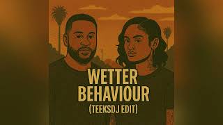 Wetter x Worst Behaviour (Teeksdj edit)