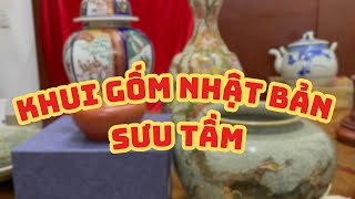 Gốm Sứ Nhật - KHUI HÀNG SƯU TẦM, Đáng Sở Hữu