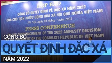 Công bố quyết định đặc xá năm 2022, tất cả phạm nhân đều bình đẳng | VTC Tin mới