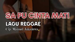 Download lagu SA PU CINTA MATI || Lagu Reggae || Music Vidio || Cip. Manuel Jakadewa ||