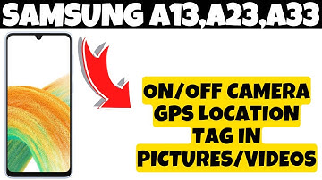 Samsung A13,A23,A33 How to on/off Camera GPS Location Tag In Pictures/Videos