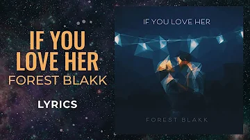 Forest Blakk - If You Love Her (LYRICS)"If she gives you her heart don't you break it" [TikTok Song]