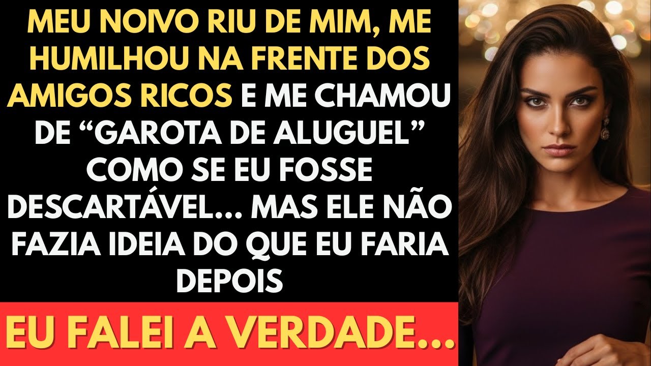 Meu Noivo Me Desprezou Na Frente Dos Amigos Ricos E Disse Que Eu Era Uma Garota De Aluguel — Eu...