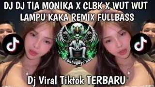 DJ TIA MONIKA X CLBK X WUT WUT X LAMPU KAKA VERSI BANG ANDRA ST VIRAL TIK TOK TERBARU 2026🔥🔥🔥