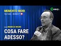 COSA FARE ADESSO? - MARCO MORI - Memento Mori #50