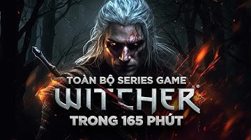 TẤT TẦN TẬT VỀ THE WITCHER - ĐỜI GERALT OF RIVIA
