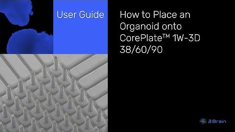 How to Place an Organoid onto CorePlate™ 1W-3D 38/60/90