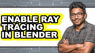 How to Enable Ray Tracing in Blender - Full Guide
