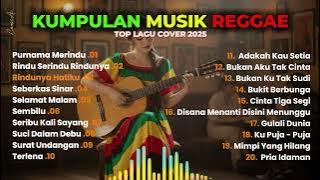 Reggae Cover Indonesia 2025 🎧 Full Album Santai – Lagu Hits Versi Reggae Terbaru