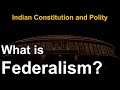 What is Federalism - Indian Constitution and Polity Online Course