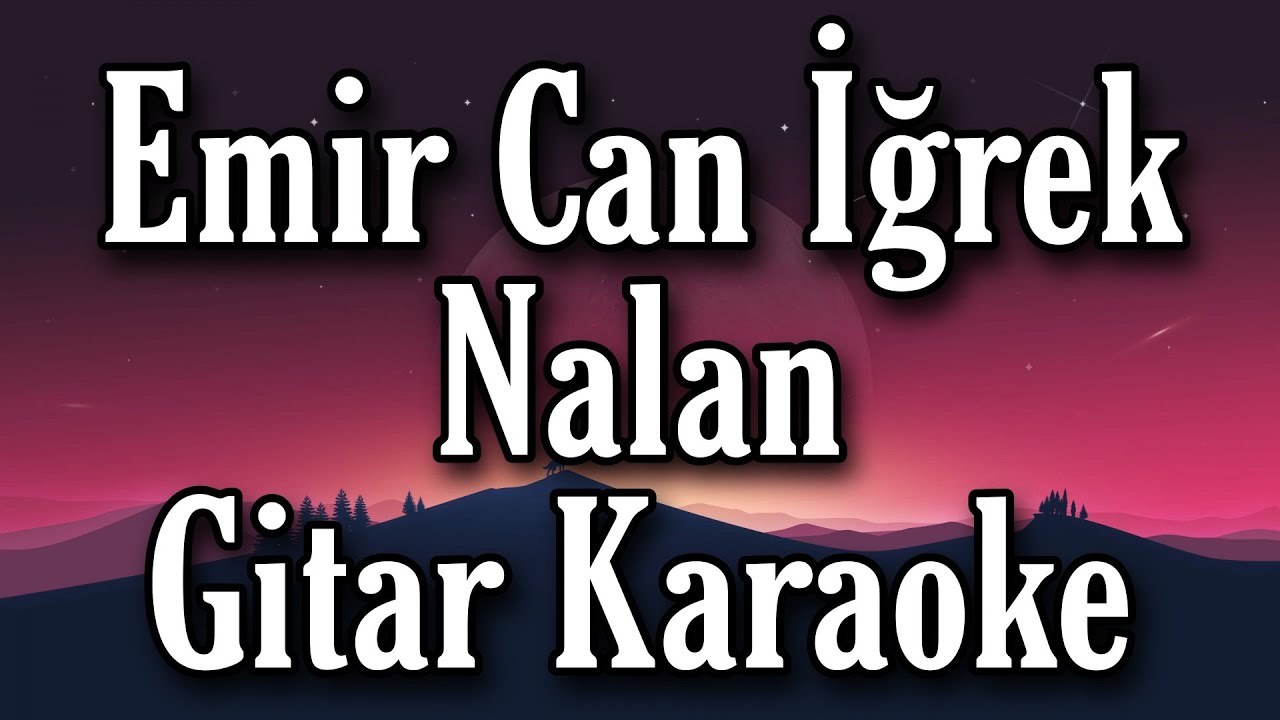 Nalan Emir Can İğrek - Nalan Gitar Karaoke - YouTube
