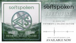 Softspoken - I Feel Fire (Feat. Rory Rodriguez Of Dayseeker)