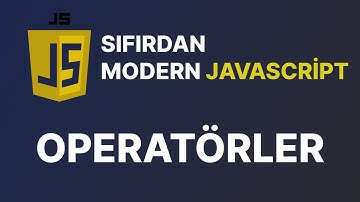 Sıfırdan Modern Javascript Dersleri - Operatörler