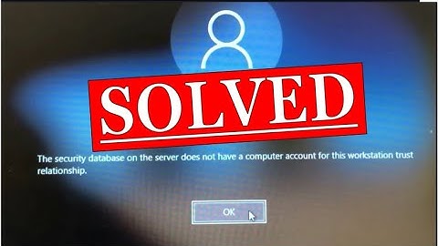 How to fix "The Security Database on the Server does not have a Computer Account ...." on Windows.