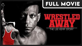 WRESTLED AWAY: THE LEE KEMP STORY
