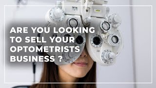 How to sell a Optometrists Business? [ Commercial ]