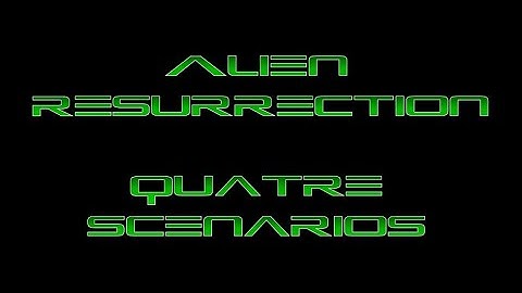 Alien Resurrection - Quatre Scenarios