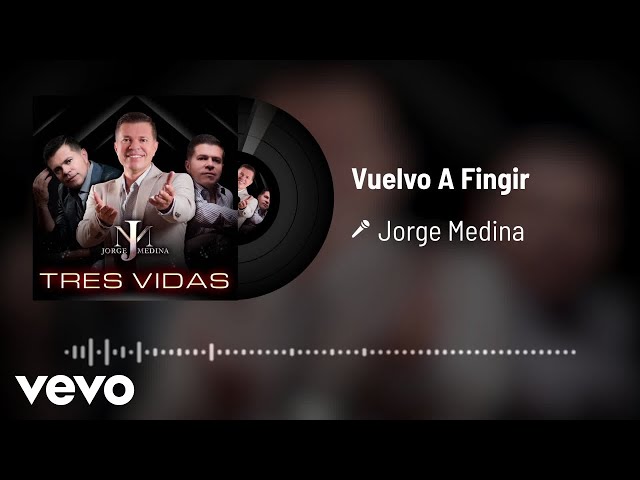 Jorge Medina - Vuelvo A Fingir