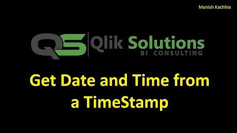 Qlik - 057: How to get Date and Time from a TimeStamp?
