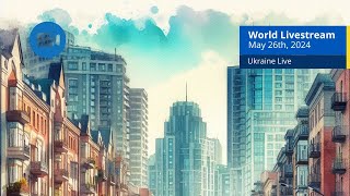 Ukraine Live Views [ May 26th, 2024 ] A - Kyiv, Odessa, Zaporizhzhia and more cities