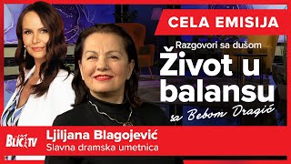 Ljiljana Blagojević "Energija je važnija od godina"- Život u balansu:Razgovori sa dušom CELA EMISIJA