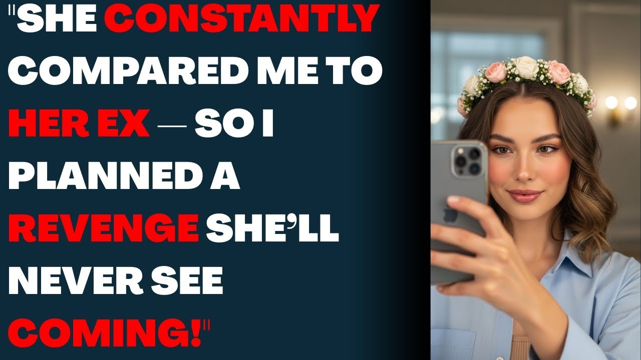 "She Constantly Compared Me to Her Ex — So I Planned a Revenge She’ll