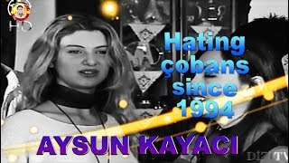 Aysun Kayacı: HATING ÇOBANS SINCE 1994