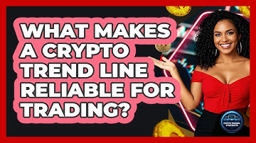 What Makes A Crypto Trend Line Reliable For Trading? - Crypto Trading Strategists