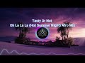 Tasty Or Not Oh La La La Hot Summer Night Afro Mix Tasty Or Not Oh La La La Hot Summer Night Afro Mix
