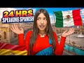 SPEAKING ONLY SPANISH FOR 24 HRS Eslis SPEAKING ONLY SPANISH FOR 24 HRS Eslis