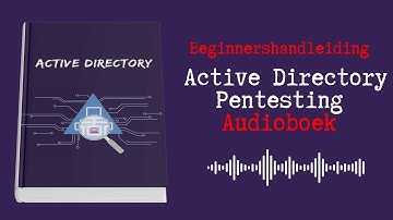 Audioboek: Active Directory Pentesting - Alles wat je moet weten als beginner! (Nederlands)