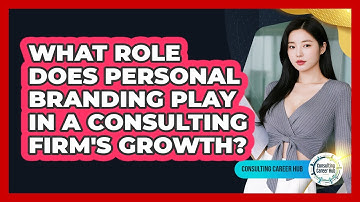 What Role Does Personal Branding Play In A Consulting Firm