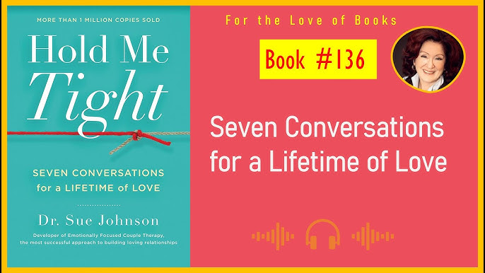 Hold Me Tight: Seven Conversations for a Lifetime of Love by Sue Johnson,  Hardcover