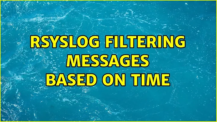 Rsyslog filtering messages based on time