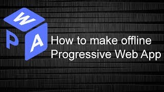 Progressive Web App tutorial – learn to build a PWA from scratch offline
