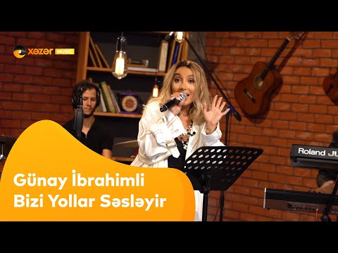 Günay İbrahimli - Bizi Yollar Səsləyir